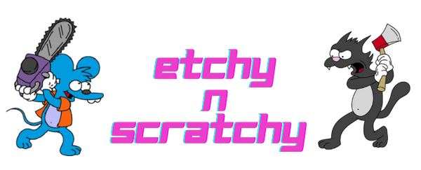 Etchy n Scratchy